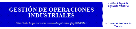 Facultad de Ingenier a,Ingenier a Industrial,Universidad Nacional de Trujillo,GESTI N DE OPERACIONES INDUSTRIALES,Sitio Web: https://revistas.unitru.edu.pe/index.php/RINGIND