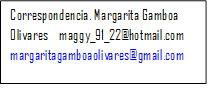 Correspondencia. Margarita Gamboa Olivares    maggy_91_22@hotmail.com margaritagamboaolivares@gmail.com